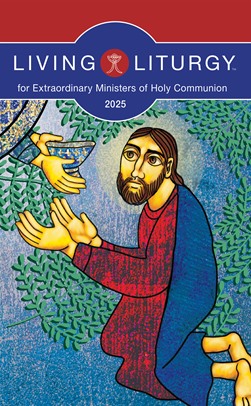 Living Liturgy for Extraordinary Ministers of Holy Communion 2025