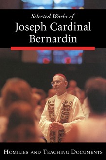 Selected Works of Joseph Cardinal Bernardin: Volume 1