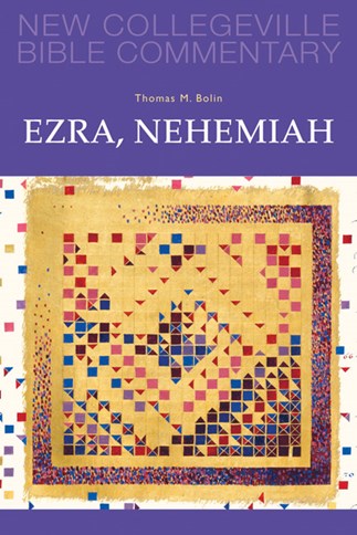 New Collegeville Bible Commentary: Ezra, Nehemiah