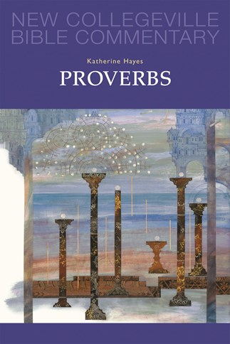 New Collegeville Bible Commentary: Proverbs: Volume 18: Katherine M ...