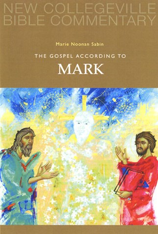 New Collegeville Bible Commentary: The Gospel According to Mark