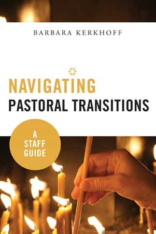 Navigating Pastoral Transitions: A Staff Guide: Barbara Kerkhoff ...