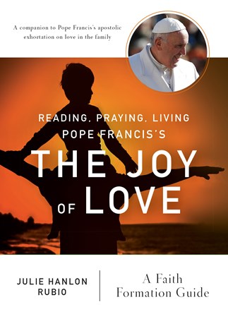 Reading, Praying, Living Pope Francis's The Joy of Love