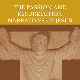 The Passion and Resurrection Narratives of Jesus—Audio Lectures