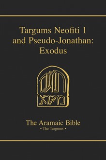 The Aramaic Bible Volume 2: Targum Neofiti 1: Exodus and Targum Pseudo-Jonathan: Exodus