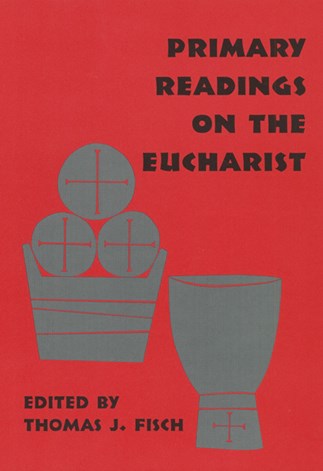 Primary Readings on the Eucharist