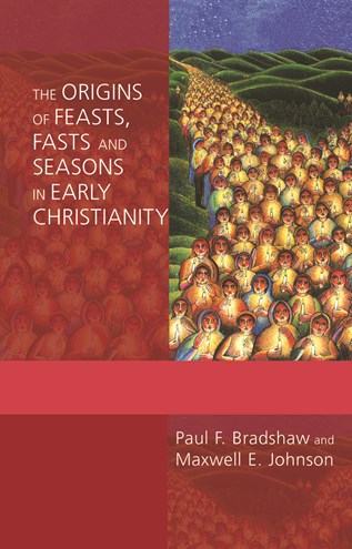 The  Origins of Feasts, Fasts, and Seasons in Early Christianity