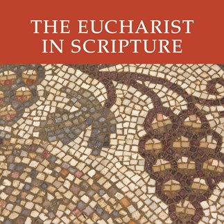 The Eucharist in Scripture—Video Lectures