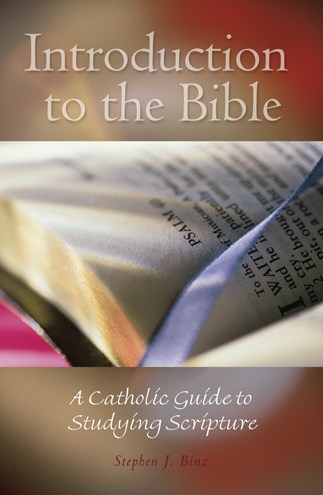 Introduction To The Bible: A Catholic Guide To Studying Scripture ...