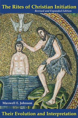 The Rites of Christian Initiation: Their Evolution and Interpretation ...
