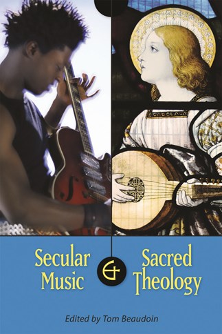 Secular Music and Sacred Theology: : Edited by Tom Beaudoin ...