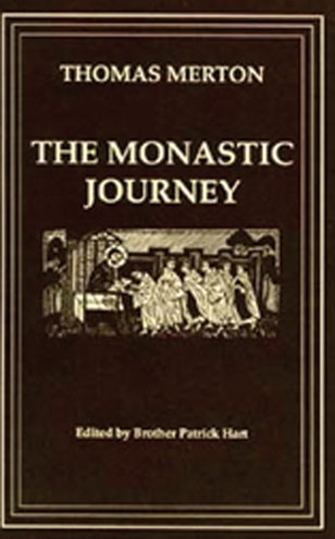 The Monastic Journey: : Thomas Merton; Edited by Patrick Hart, OCSO ...