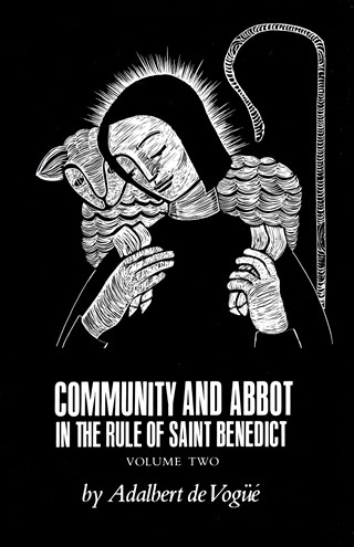 Community And Abbot In The Rule Of Saint Benedict