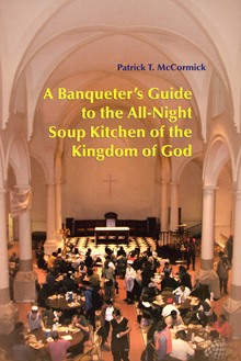 A Banqueter's Guide to the All-Night Soup Kitchen of the Kingdom of God