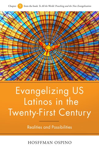Evangelizing US Latinos in the Twenty-First Century: Realities and Possibilities 