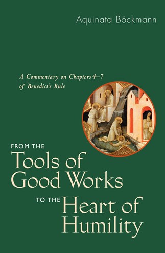 From the Tools of Good Works to the Heart of Humility
