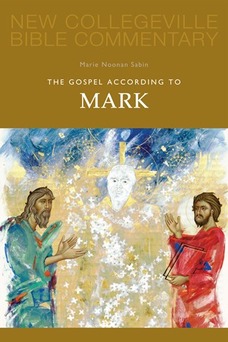 New Collegeville Bible Commentary: The Gospel According to Mark