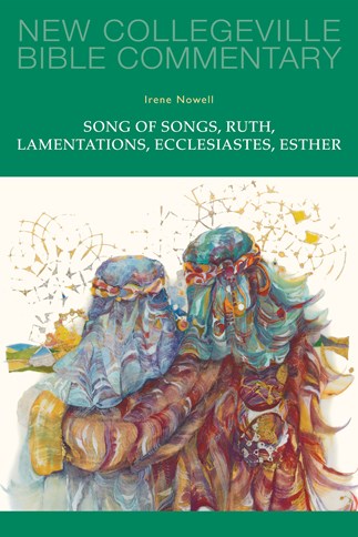 New Collegeville Bible Commentary: Song of Songs, Ruth, Lamentations, Ecclesiastes, Esther