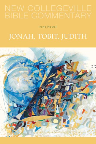 New Collegeville Bible Commentary: Jonah, Tobit, Judith