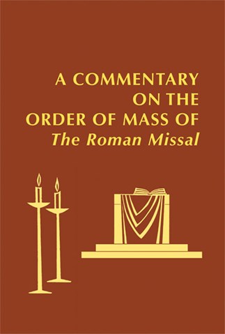 Commentary on the Order of Mass of The Roman Missal: A New English Translation