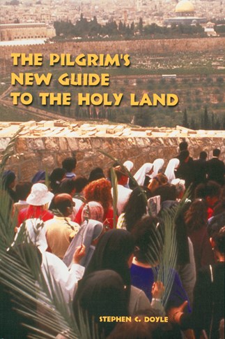 The Pilgrim's New Guide to the Holy Land