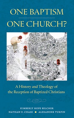 One Baptism—One Church?: A History and Theology of the Reception of ...